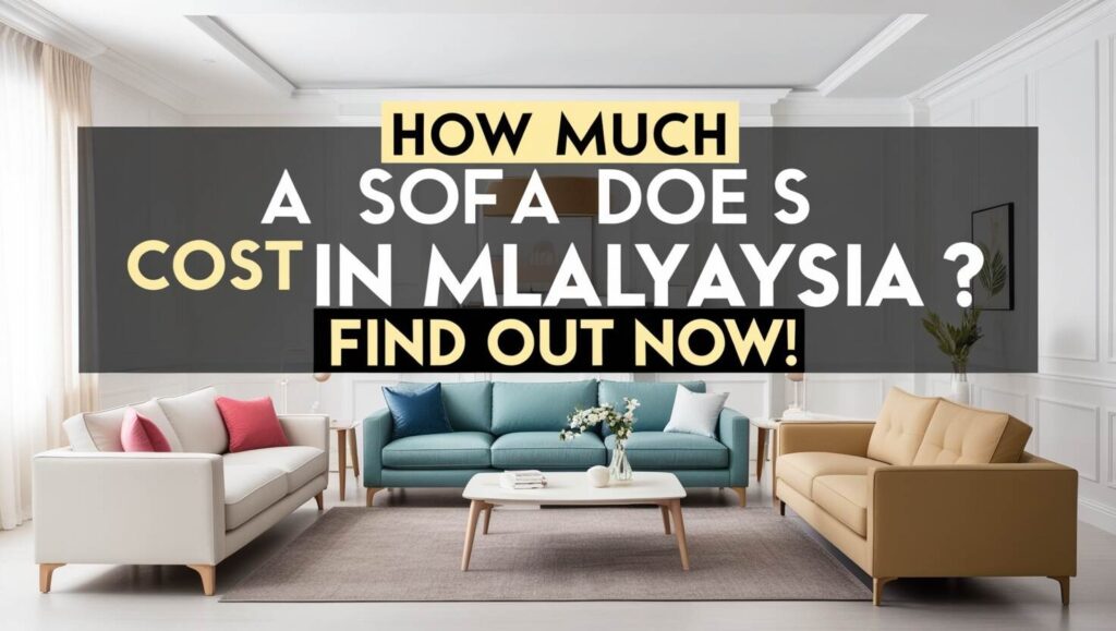 How Much Does a Sofa Cost in Malaysia